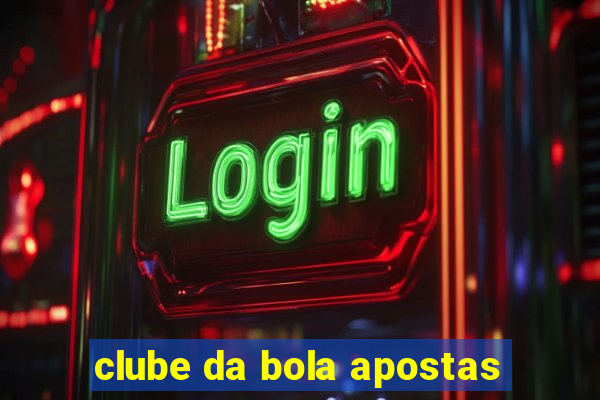 clube da bola apostas